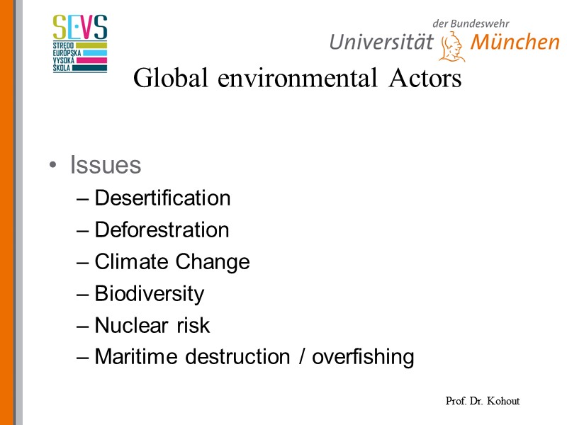 Issues Desertification Deforestration Climate Change Biodiversity Nuclear risk  Maritime destruction / overfishing Global